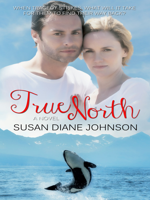 Title details for True North by Susan Diane Johnson - Available